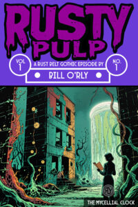 Cover of Rusty Pulp Vol. 1 No. 1: The Mycellial Clock featuring a lone figure reading amid overgrown ruins and glowing fungal structures