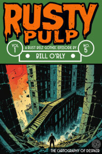 Cover of Rusty Pulp Vol. 1 No. 5: The Cartography of Despair showing a lone man at the edge of a shattered city descending into darkness