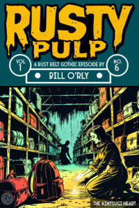 Cover of Rusty Pulp Vol. 1 No. 6: The Kintsugi Heart depicting a woman kneeling in an abandoned warehouse aisle as golden light spills from the floor