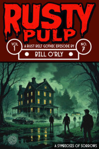 Cover of Rusty Pulp Vol. 1 No. 7: A Symbiosis of Sorrows showing a haunted mansion surrounded by figures in the mist under a green sky